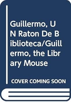 Hardcover Guillermo, UN Raton De Biblioteca/Guillermo, the Library Mouse (Spanish Edition) [Spanish] Book
