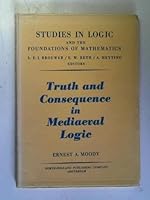 Truth and Consequence in Mediaeval Logic B001764886 Book Cover