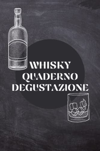Whisky Quaderno Degustazione: Il tuo personale libro di degustazione da compilare tu stesso | per oltre 100 tipi di whisky | Registra tutti i whisky ... raccogli e bevi | Taglia 6*9 | 101 pagine.