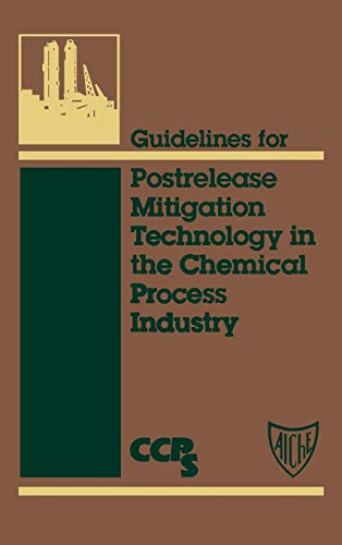 Guidelines for Postrelease Mitigation Technology in the Chemical Process Industry (Center for Chemical Process Safety)