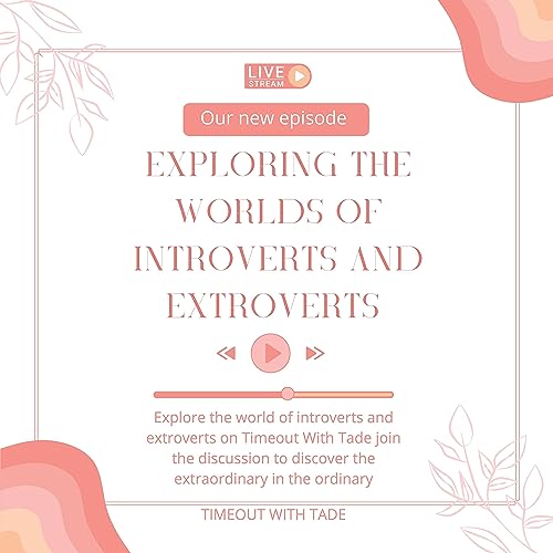Exploring The Worlds Of Introverts And Extroverts