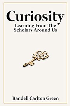 Paperback Curiosity: Learning From The Scholars Around Us Book