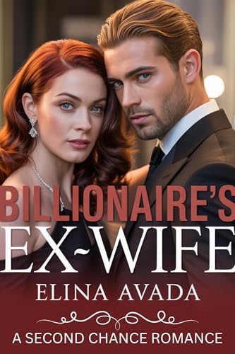 Billionaire's Ex-Wife: A Second Chance Romance