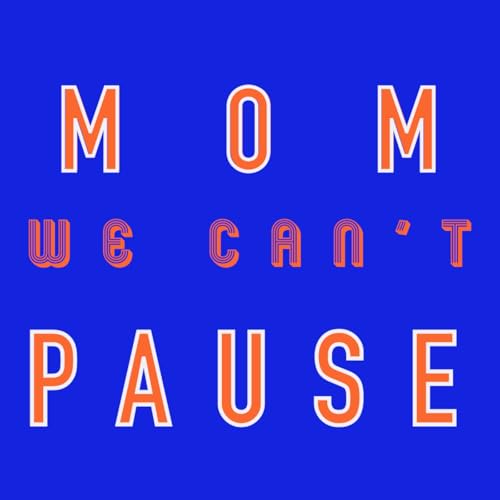 Mom We Can't Pause cover art