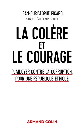 Télécharger La colère et le courage : Plaidoyer contre la corruption, pour une République éthique (Hors Colle livre En ligne