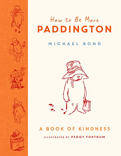 How To Be More Paddington: A Book Of Kindness: The Perfect Gift For Fans Of Paddington