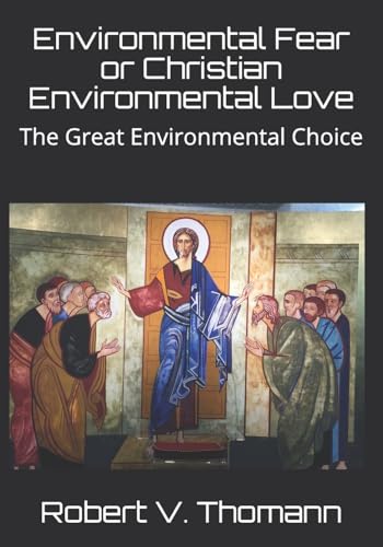 Environmental Fear or Christian Environmental Love: The Great Environmental Choice