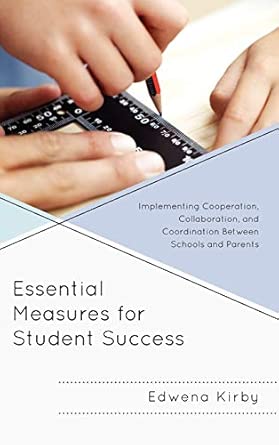 Essential Measures for Student Success: Implementing Cooperation, Collaboration, and Coordination Between Schools and Parents book cover