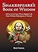 Shakespeare's Book of Wisdom: Advice on Living a Wiser, Happier Life from William Shakespeare & Friends