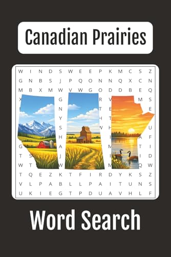 Canadian Prairies Word Search: Explore Alberta, Saskatchewan & Manitoba, Inspired by the Heart of Canada, 65+ Word Searches, 6x9 inches book, a Puzzle ... Canadian (The Canadian Word Search Series)
