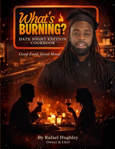 What's Burning? Date Night Edition Cookbook