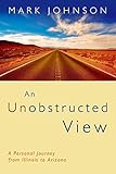 An Unobstructed View: A Personal Journey from Illinois to Arizona