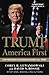 Trump: America First: The President Succeeds Against All Odds