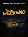 For The Weekend