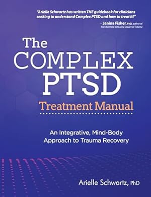 Book cover The Complex PTSD Treatment Manual: An Integrative, Mind-Body Approach to Trauma Recovery