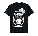 Lange Rede Kurzer Gin Funny Alcohol Lovers