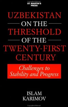 Uzbekistan on the Threshold of the Twenty-First Century: Challenges to Stability and Progress