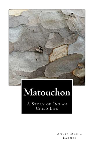 Matouchon: A Story of Indian Child Life 1519388187 Book Cover