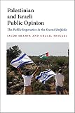 Palestinian and Israeli Public Opinion: The Public Imperative in the Second Intifada (Middle East Studies)