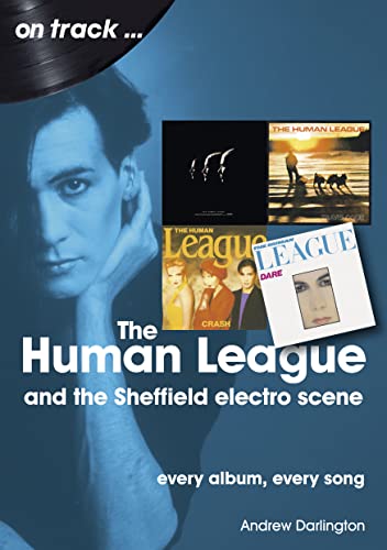 The Human League and the Sheffield Electro Scene On Track: Every ...