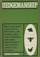 Hedgemanship;: How to make money in bear markets, bull markets, and chicken markets while confounding professional money managers and attracting a better class of women B0006CAL0Q Book Cover