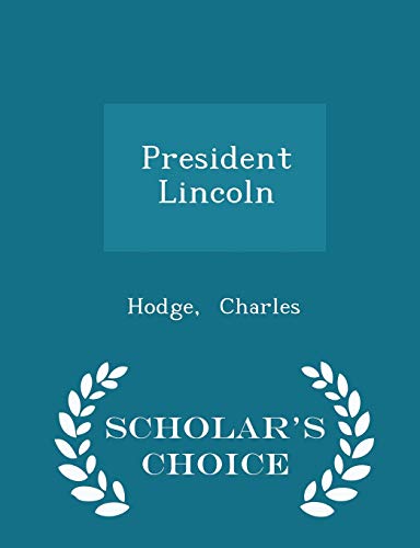 President Lincoln - Scholar's Choice Edition 1297329724 Book Cover