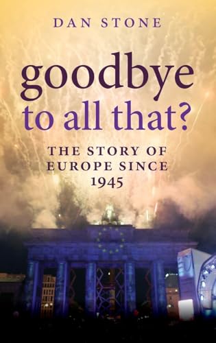 Goodbye to All That?: A History of Europe Since 1945