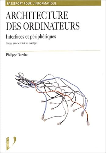 Architecture des ordinateurs: Interfaces et périphériques, cours avec exercices corrigés