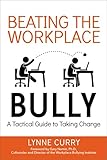 Beating the Workplace Bully: A Tactical Guide to Taking Charge
