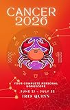 Your Complete Cancer 2026 Personal Horoscope: Monthly Astrological Prediction Forecast Readings of Every Zodiac Astrology Sun Star Signs- Love, Romance, ... (2026 Celestial Awakening Book 8)
