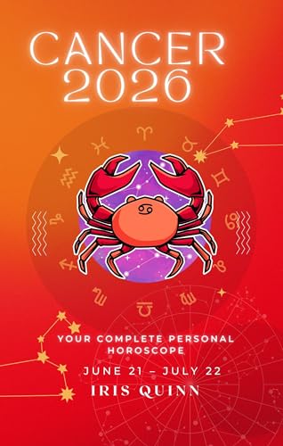 Your Complete Cancer 2026 Personal Horoscope: Monthly Astrological Prediction Forecast Readings of Every Zodiac Astrology Sun Star Signs- Love, Romance, ... (2026 Celestial Awakening Book 8)