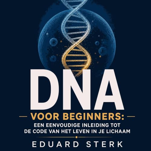 『DNA voor beginners: Een eenvoudige inleiding tot de code van het leven in je lichaam』のカバーアート
