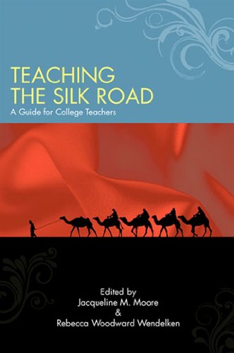Teaching the Silk Road: A Guide for College Teachers (SUNY series in Asian Studies Development)