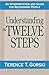 Understanding the Twelve Steps: An Interpretation and Guide for Recovering