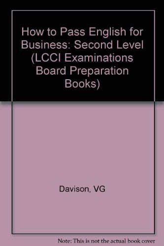 How to Pass - English for Business. LCCI Examination Preparation Books: How to Pass, English for Business, Bd.2, Second Level