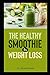 Produktbild The Healthy Smoothie for Weight Loss