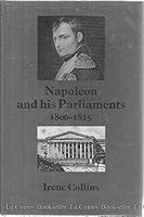Napoleon and His Parliaments, 1800-1815 0312558929 Book Cover