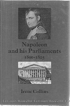 Hardcover Napoleon and His Parliaments, 1800-1815 Book