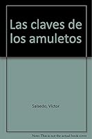 Las Claves De Los Amuletos: Cómo Se Hacen, Cómo Se Utilizan 8431538589 Book Cover