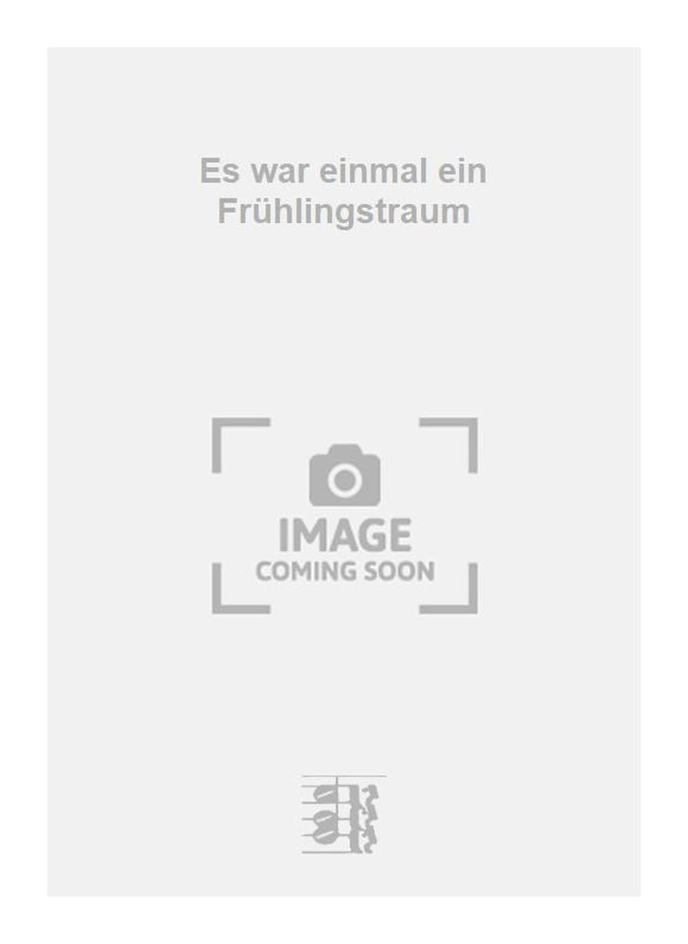 Es war einmal ein Frühlingstraum. Vocal And Piano.