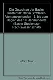 Die Gutachten der Basler Juristenfakultät in Straffällen