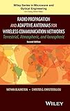 Radio Propagation and Adaptive Antennas for Wireless Communication Networks: Terrestrial, Atmospheric, and Ionospheric (Wiley Series in Microwave and Optical Engineering)