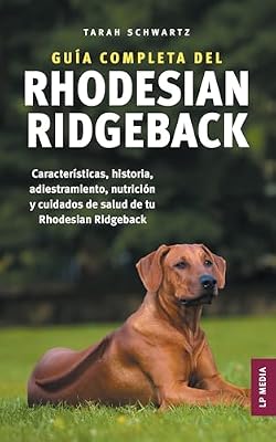 💎 80% MEGA DEAL! Guía completa del Rhodesian Ridgeback: Características, historia, adiestramiento, nutrición y cuidados de salud de tu Rhodesian Ridgeback