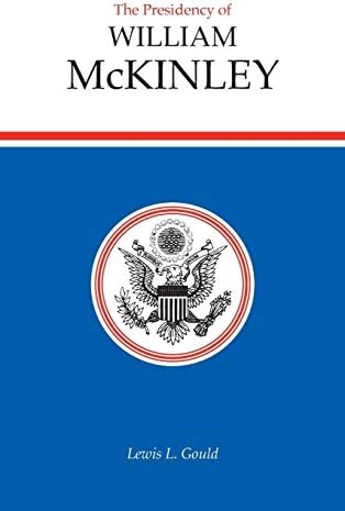 The Presidency of William McKinley (American Presidency Series)