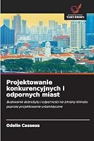 Projektowanie konkurencyjnych i odpornych miast 620925974X Book Cover