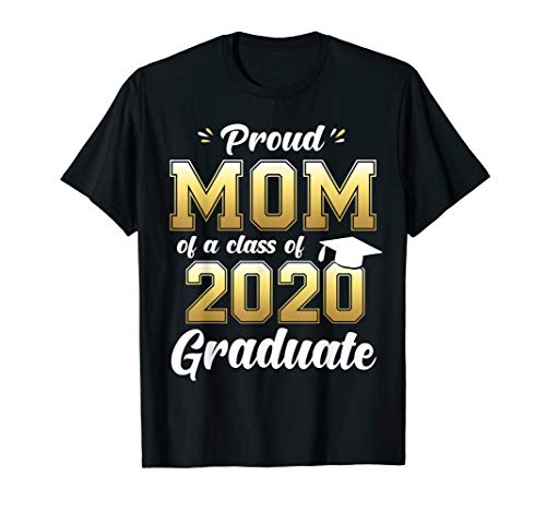 Proud Mom of a Class of 2020 Graduate Shirt Senior 20 Gift T-Shirt