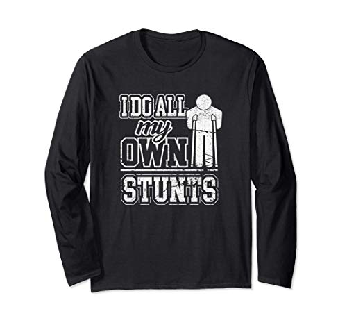 I Do All My Own Stunts Funny Adrenaline Injury Manche Longue