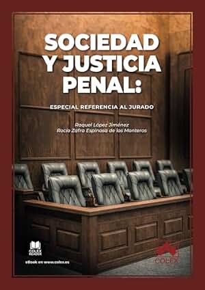 Sociedad y justicia penal: Especial referencia al Jurado (Monografía)
