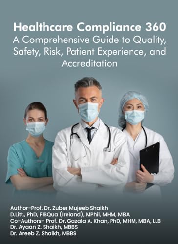 HEALTHCARE COMPLIANCE 360: A COMPREHENSIVE GUIDE TO QUALITY, SAFETY, RISK, PATIENT EXPERIENCE, AND ACCREDITATION
