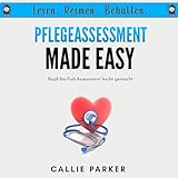 Pflegeassessment Made Easy: Kopf-bis-Fuß-Assessment leicht gemacht